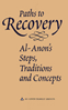 Paths to Recovery: Al-Anon’s Steps, Traditions, and Concepts